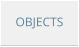 OBJECTS